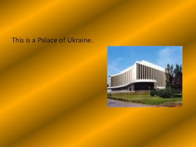 This is a Palace of Ukraine.