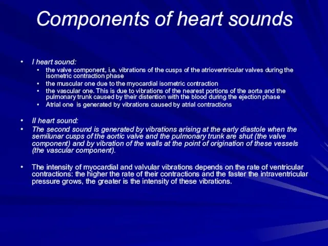 Сomponents of heart sounds I heart sound: the valve component, i.e. vibrations