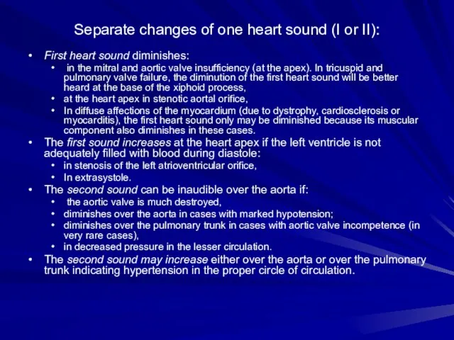 Separate changes of one heart sound (I or II): First heart sound