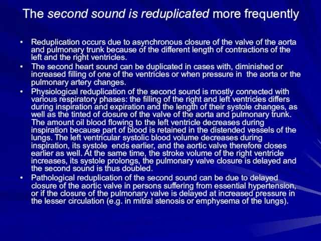 The second sound is reduplicated more frequently Reduplication occurs due to asynchronous