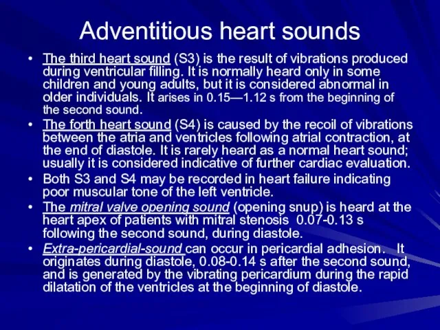 Adventitious heart sounds The third heart sound (S3) is the result of