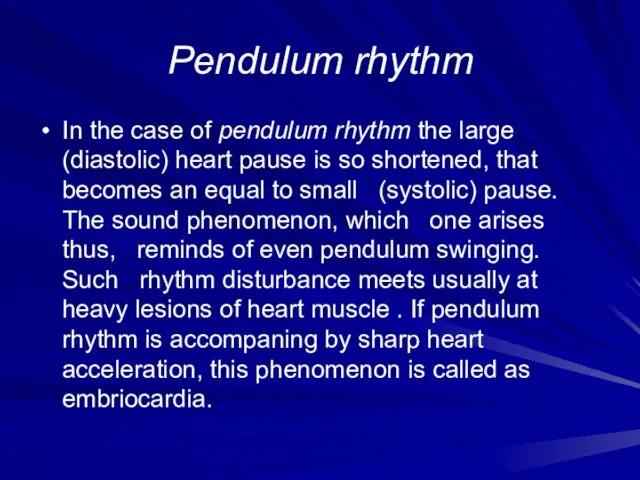 Pendulum rhythm In the case of pendulum rhythm the large (diastolic) heart