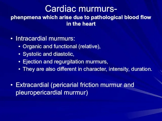 Cardiac murmurs- phenpmena which arise due to pathological blood flow in the