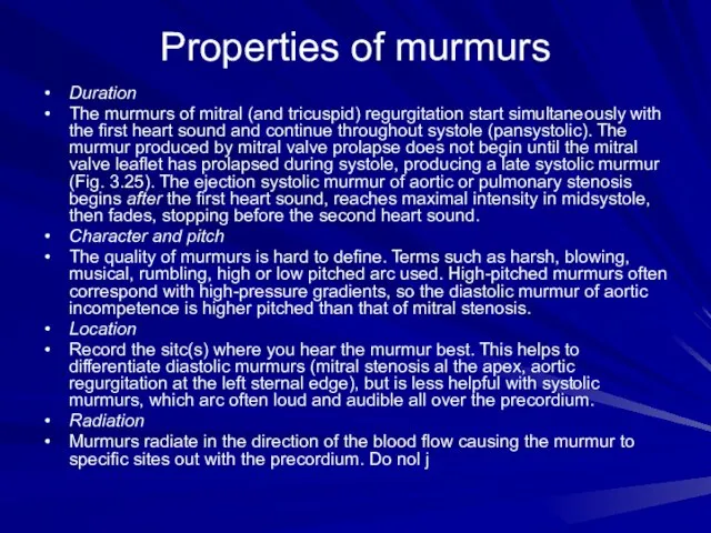 Properties of murmurs Duration The murmurs of mitral (and tricuspid) regurgitation start