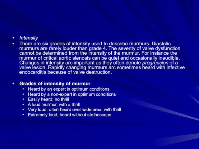 Intensity There are six grades of intensity used to describe murmurs. Diastolic