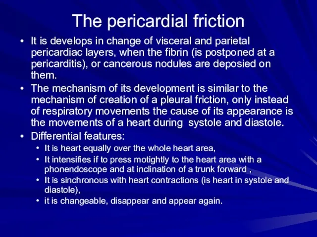 The pericardial friction It is develops in change of visceral and parietal