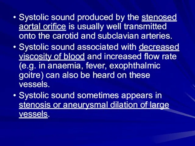 Systolic sound produced by the stenosed aortal orifice is usually well transmitted