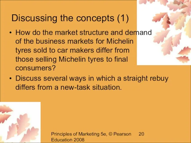 Principles of Marketing 5e, © Pearson Education 2008 Discussing the concepts (1)