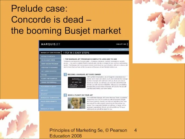 Principles of Marketing 5e, © Pearson Education 2008 Prelude case: Concorde is