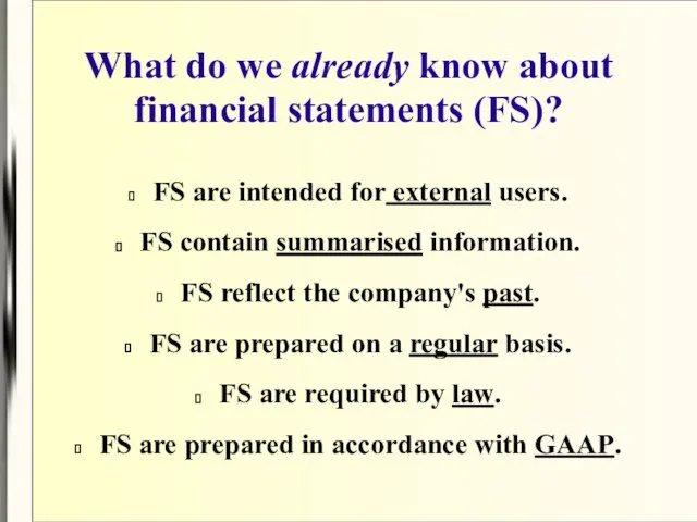 What do we already know about financial statements (FS)? FS are intended