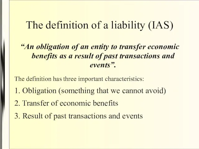 The definition of a liability (IAS) “An obligation of an entity to