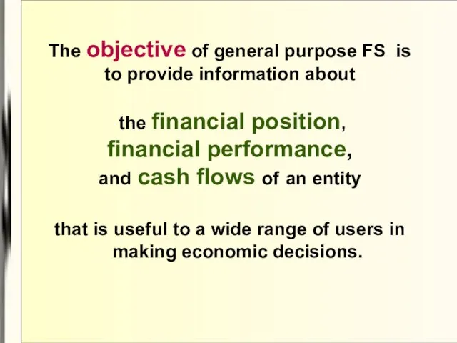 The objective of general purpose FS is to provide information about the