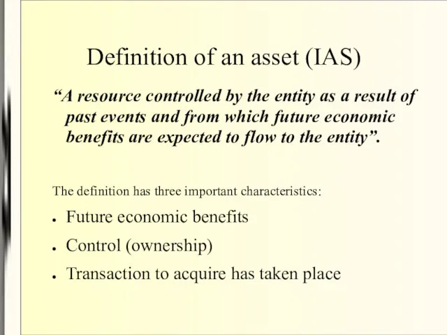Definition of an asset (IAS) “A resource controlled by the entity as