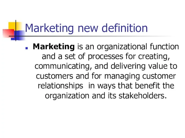 Marketing new definition Marketing is an organizational function and a set of