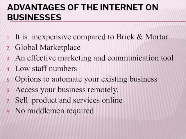 ADVANTAGES OF THE INTERNET ON BUSINESSES It is inexpensive compared to Brick