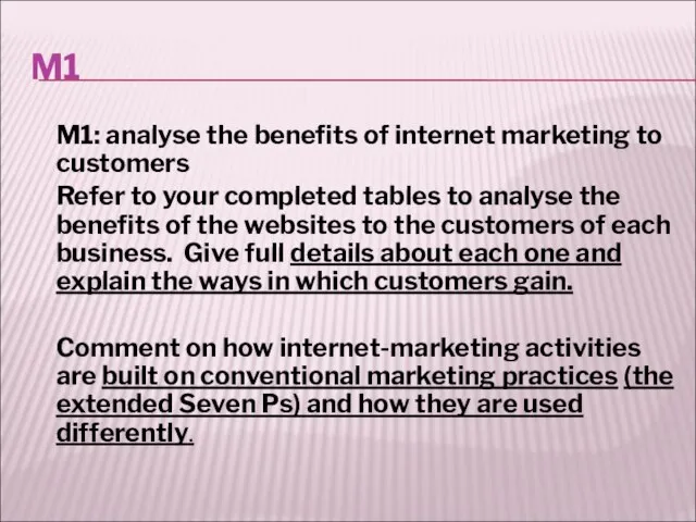 M1 M1: analyse the benefits of internet marketing to customers Refer to