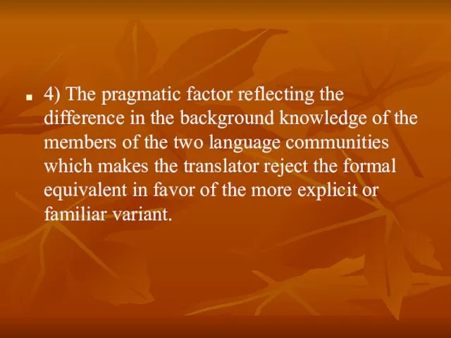 4) The pragmatic factor reflecting the difference in the background knowledge of