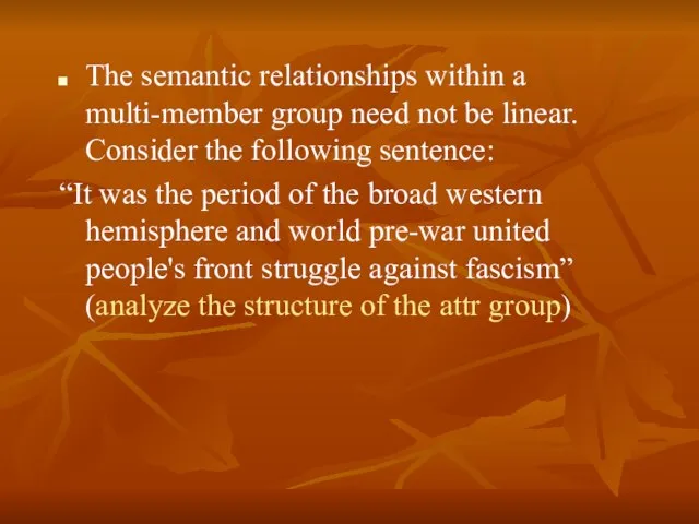 The semantic relationships within a multi-member group need not be linear. Consider