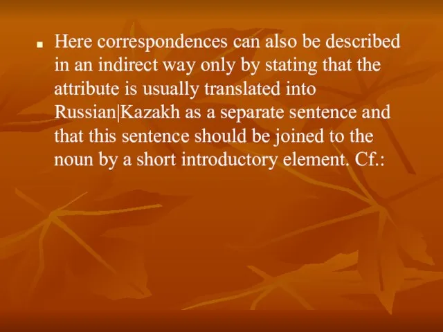 Here correspondences can also be described in an indirect way only by