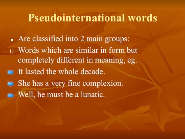 Pseudointernational words Are classified into 2 main groups: Words which are similar