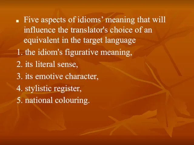 Five aspects of idioms’ meaning that will influence the translator's choice of