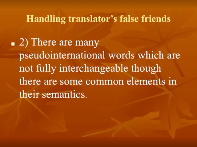 Handling translator’s false friends 2) There are many pseudointernational words which are