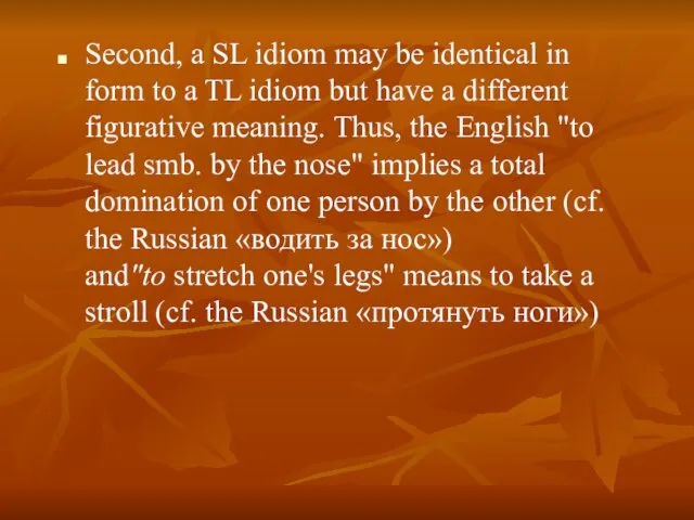 Second, a SL idiom may be identical in form to a TL