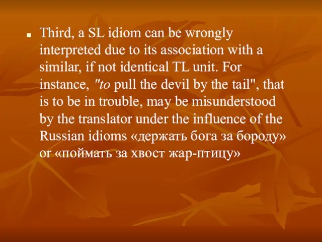 Third, a SL idiom can be wrongly interpreted due to its association