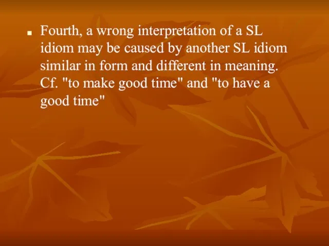 Fourth, a wrong interpretation of a SL idiom may be caused by