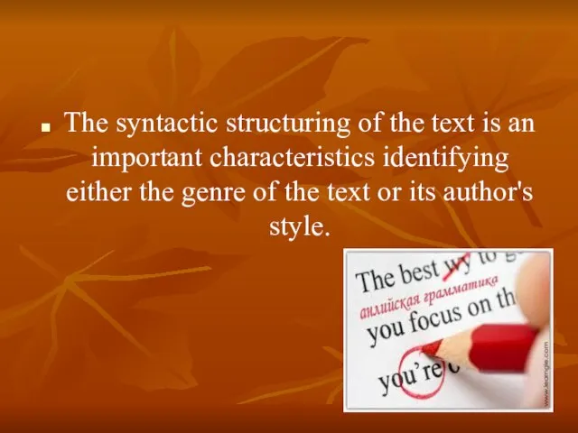 The syntactic structuring of the text is an important characteristics identifying either