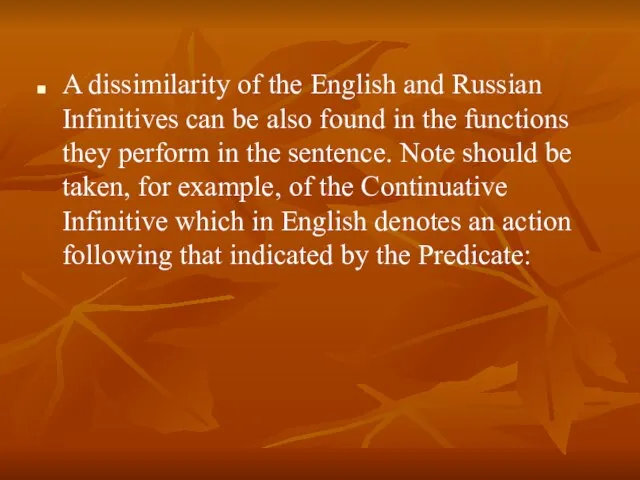 A dissimilarity of the English and Russian Infinitives can be also found