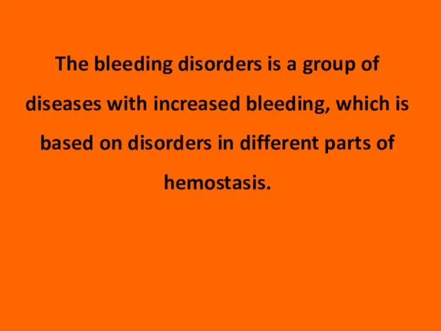 The bleeding disorders is a group of diseases with increased bleeding, which