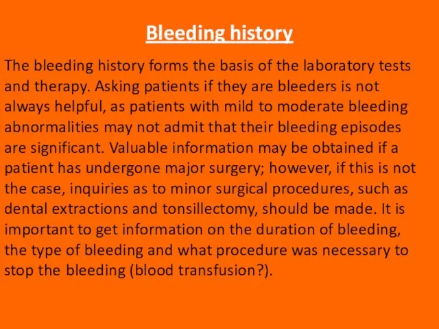 Bleeding history The bleeding history forms the basis of the laboratory tests