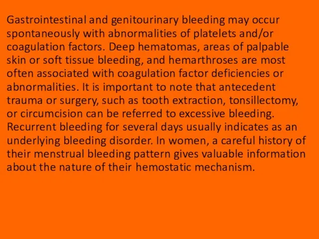 Gastrointestinal and genitourinary bleeding may occur spontaneously with abnormalities of platelets and/or