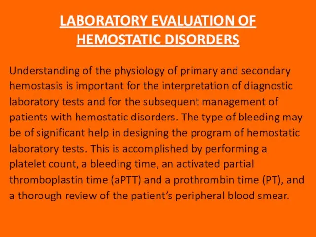 LABORATORY EVALUATION OF HEMOSTATIC DISORDERS Understanding of the physiology of primary and