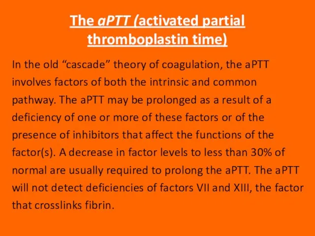 The aPTT (activated partial thromboplastin time) In the old “cascade” theory of