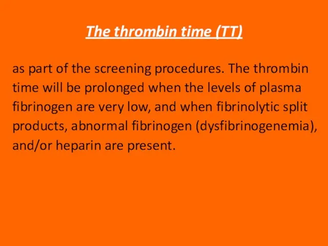 The thrombin time (TT) as part of the screening procedures. The thrombin