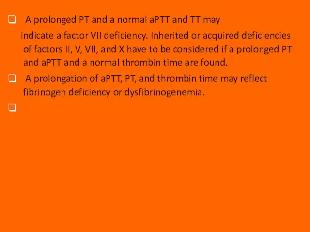 A prolonged PT and a normal aPTT and TT may indicate a