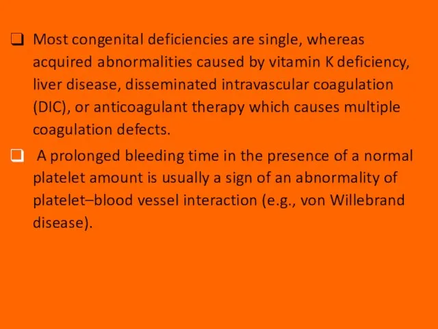 Most congenital deficiencies are single, whereas acquired abnormalities caused by vitamin K