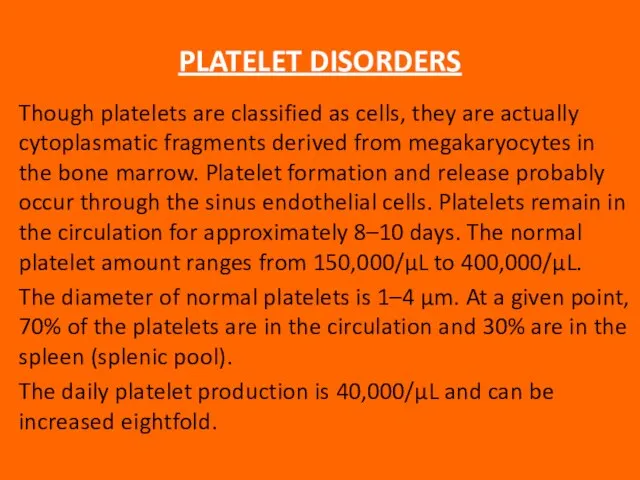 PLATELET DISORDERS Though platelets are classified as cells, they are actually cytoplasmatic