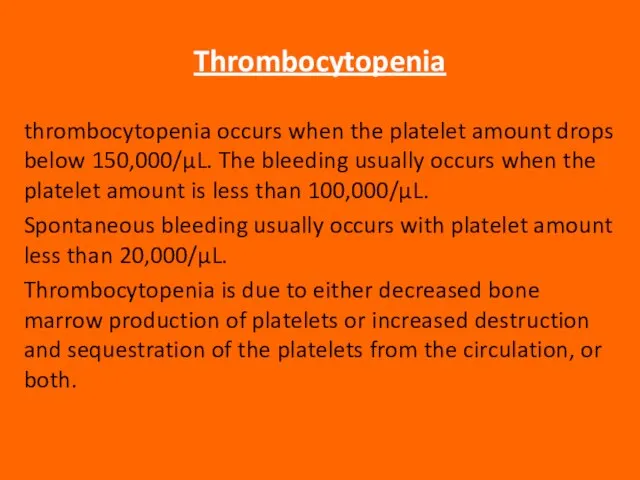 Thrombocytopenia thrombocytopenia occurs when the platelet amount drops below 150,000/μL. The bleeding