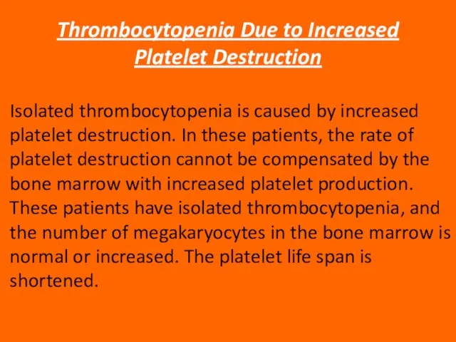 Thrombocytopenia Due to Increased Platelet Destruction Isolated thrombocytopenia is caused by increased
