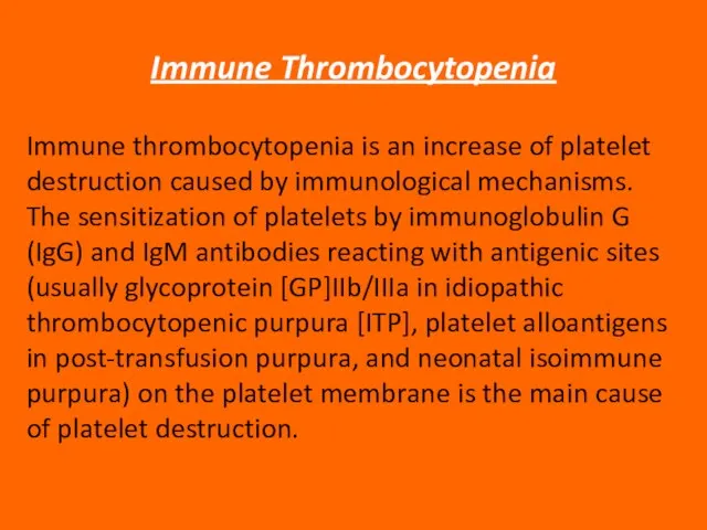 Immune Thrombocytopenia Immune thrombocytopenia is an increase of platelet destruction caused by