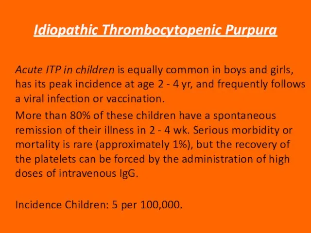 Idiopathic Thrombocytopenic Purpura Acute ITP in children is equally common in boys