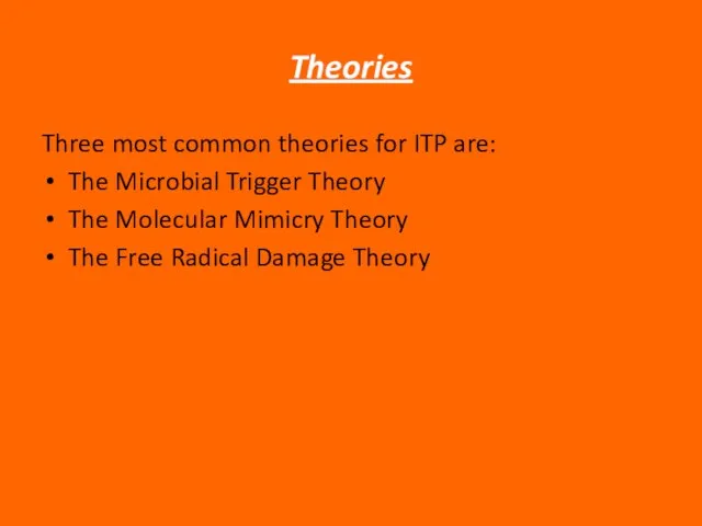 Theories Three most common theories for ITP are: The Microbial Trigger Theory