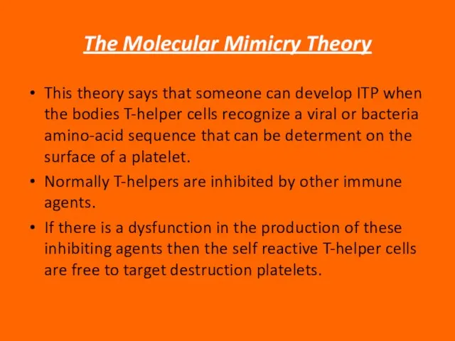 The Molecular Mimicry Theory This theory says that someone can develop ITP