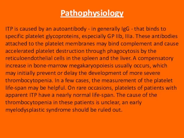 Pathophysiology ITP is caused by an autoantibody - in generally IgG -