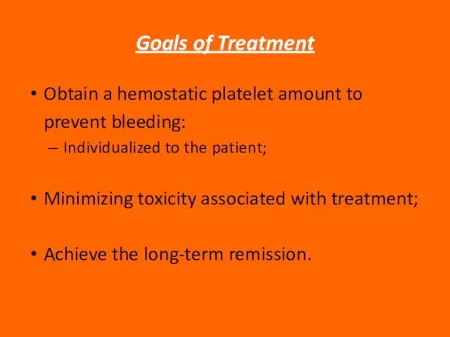 Goals of Treatment Obtain a hemostatic platelet amount to prevent bleeding: Individualized