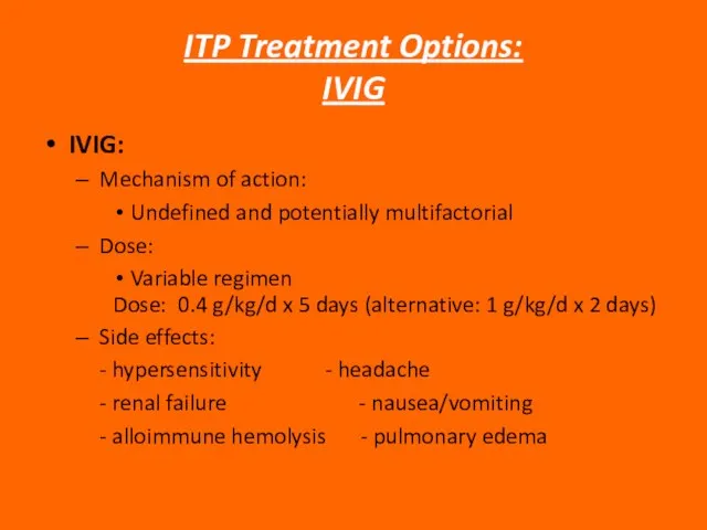 ITP Treatment Options: IVIG IVIG: Mechanism of action: Undefined and potentially multifactorial