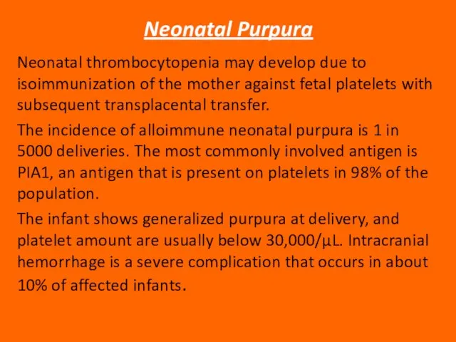 Neonatal Purpura Neonatal thrombocytopenia may develop due to isoimmunization of the mother